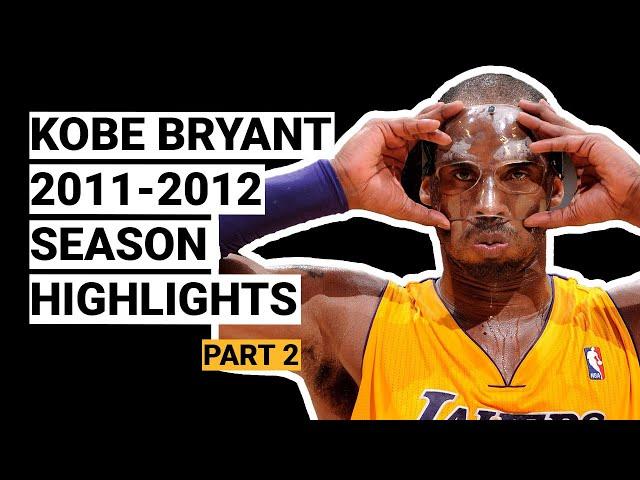 Kobe Bryant 2011-2012 Season Highlights | BEST SEASON (Part 2) MASKED KOBE !!!