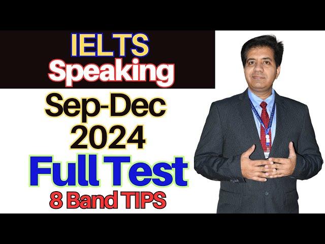 IELTS Speaking Sep-Dec 2024 - FULL TESTS By Asad Yaqub