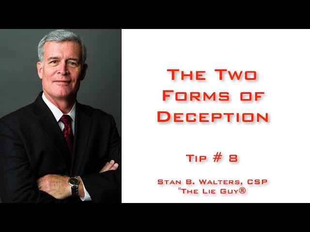 Interviewing and Interrogation 101 Tips | Tip # 8 | The 2 Forms of Deception