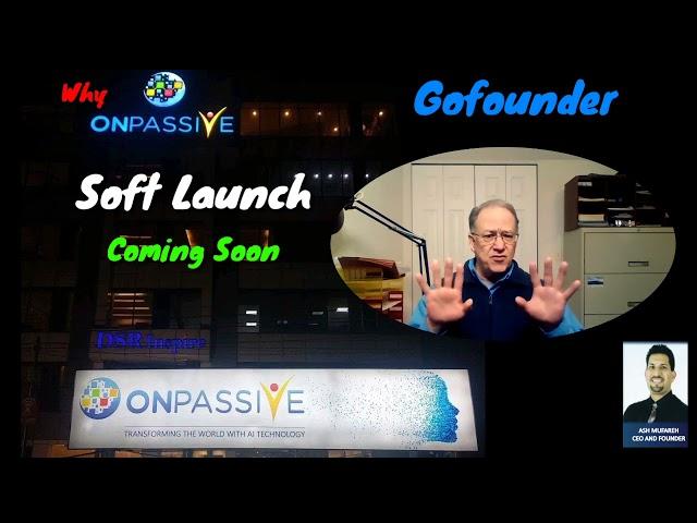 Gofounder Onpassive - Soft Launch is coming. SOON. Be prepared.
