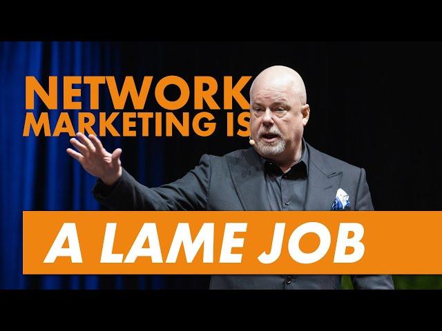 Network Marketing Is A Lame Job - Eric Worre & Network Marketing Pro