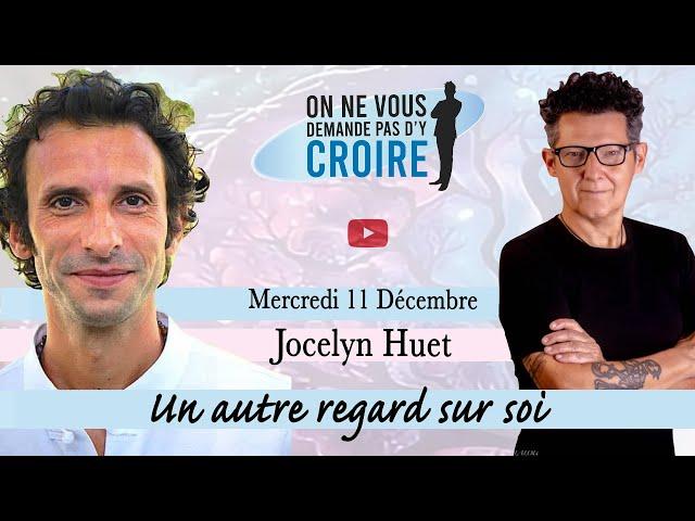 JOCELYN HUET : Un autre regard sur soi