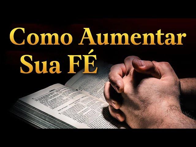 3 ATITUDES QUE VÃO AUMENTAR SUA FÉ EM DEUS NOS MOMENTOS DIFÍCEIS