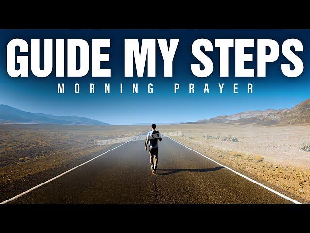 Allow God To Lead Your Every Step | Blessed Morning Prayer To Begin Your Day