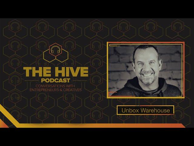 The Hive Podcast | Ep. 42 Mike Benson (Unbox Warehouse)