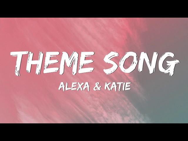 Alexa & Katie - Theme Song (Lyrics)