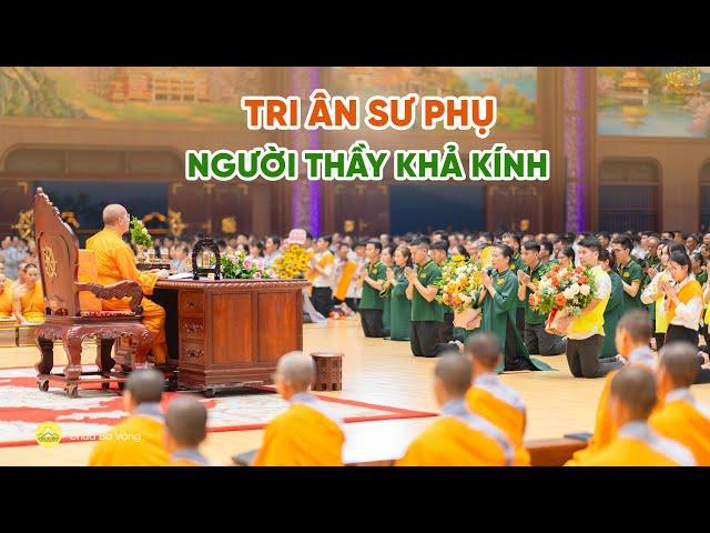 Tri ân Sư Phụ - Bậc ân sư khả kính trong cuộc đời chúng con | Chùa Ba Vàng