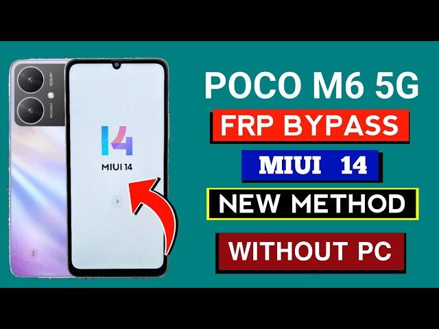 Poco M6 5G FRP Google Account BYPASS || New Working Method || MIUI 14 || Without PC 101% Working