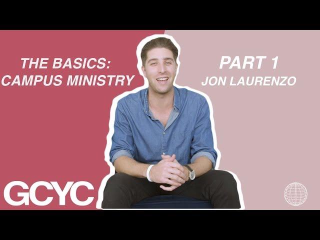 "THE BASICS" Volume 1: Campus Ministry Part 1