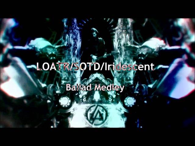 Linkin Park - LOATR/SOTD/Iridescent (Ballad Medley STUDIO VERSION)