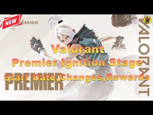 Valorant Premier Ignition Stage | Start Date, Changes, Rewards | Valorant Updates @AvengerGaming71