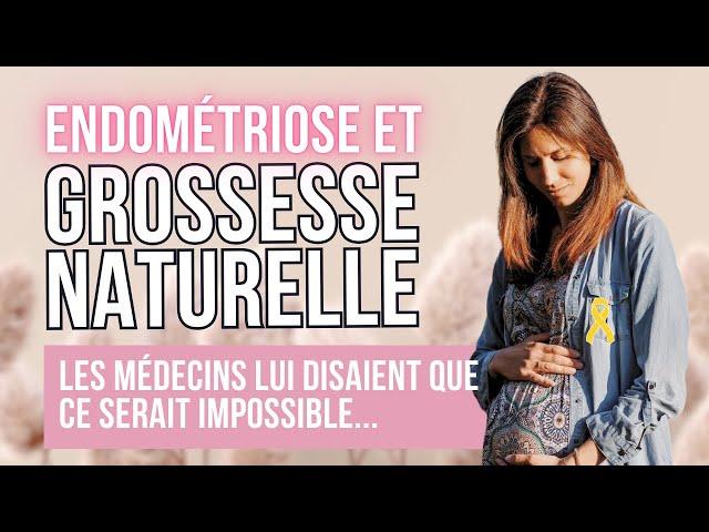 Grossesse naturelle après la PMA et malgré une endométriose