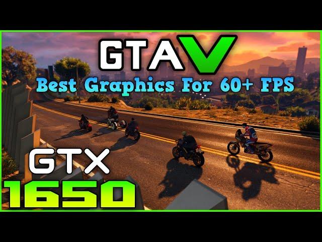 GTA V - GTX 1650 - Best Settings for 60+ FPS [ Benchmark ]