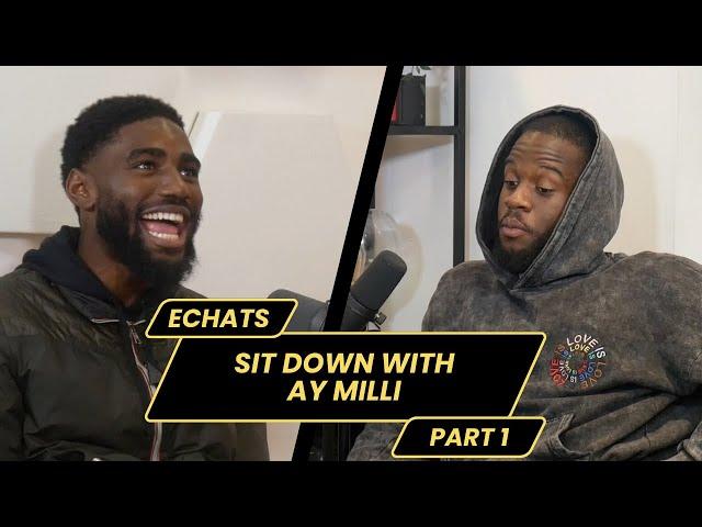 Sit down with AY MILLI Pt.1(Why AY MILLI became AGBOR LDN) | Echats | Ep7