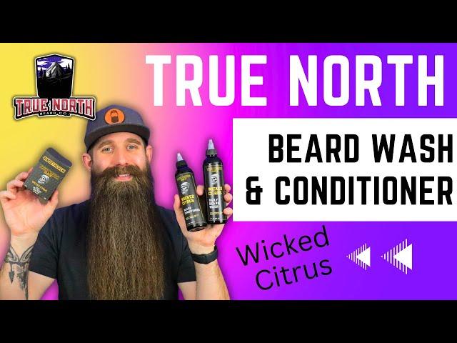 Wicked Citrus Beard Washes & Conditioner [True North Beard Co] Review!