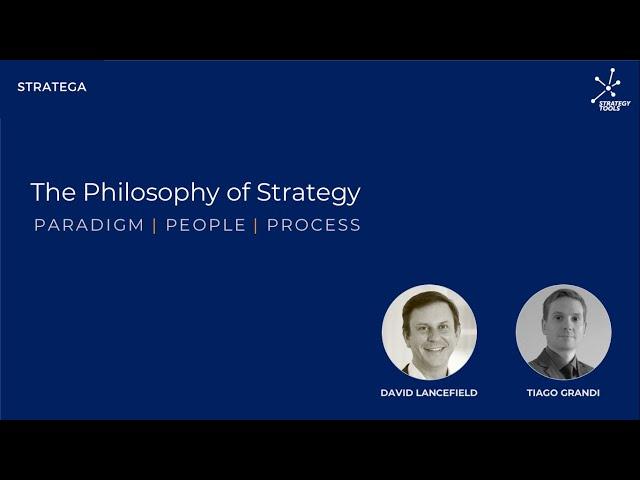 The Philosophy of Strategy w/ Tiago Grandi and David Lancefield