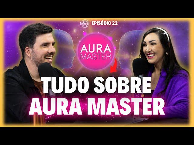 O que é Aura Master e porque os terapeutas dessa técnica cobram tão caro|Luz Podcast #22|Ju da Mata