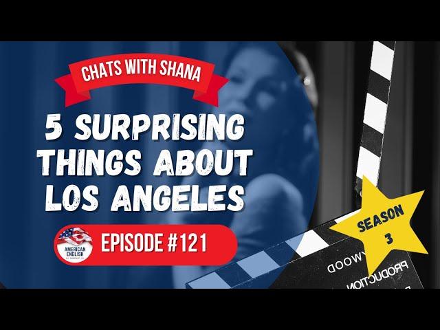 121 - 5 Surprising Things About Los Angeles