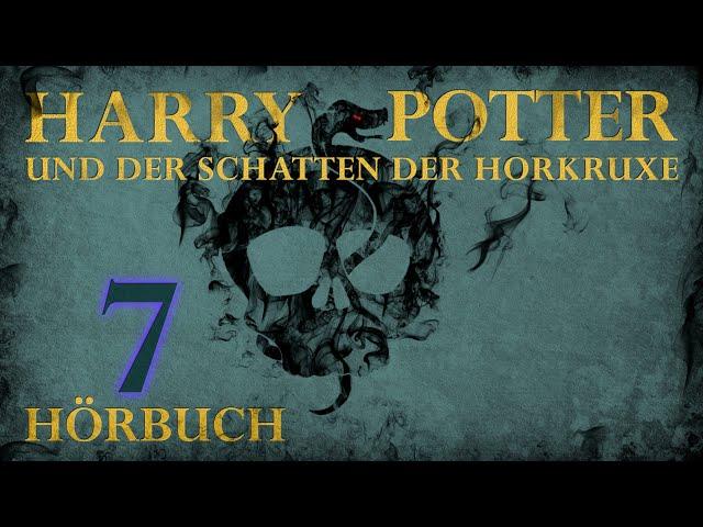 "Harry Potter und der Schatten der Horkruxe" | HÖRBUCH | Kapitel 7 | Fanfiction