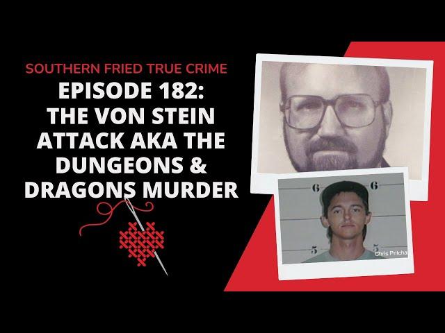 Episode 182: The Von Stein Attack aka The Dungeons & Dragons Murder