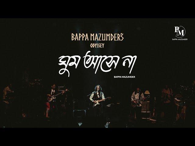 BAPPA MAZUMDER'S ODYSSEY-- Ghum Ashe Na Live 2024- ঘুম আসে না- বাপ্পা মজুমদার