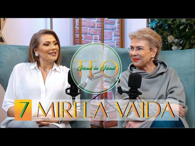 MIRELA VAIDA, DESPRE SARCINA DE CARE NIMENI N-A AFLAT | Gând la Gând cu Teo | EPISODUL 7