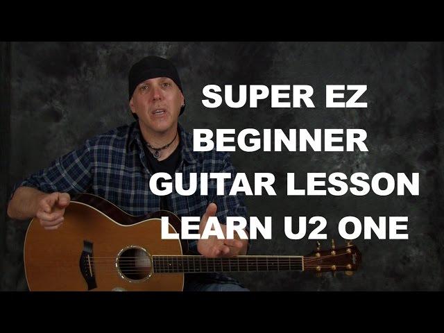 Learn One by U2 Super EZ beginner guitar song lesson with chords strum patterns