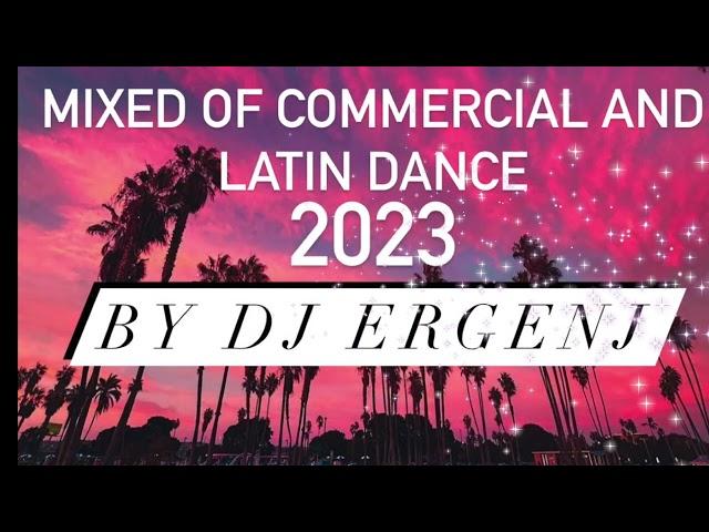 Commercial and Latin Dance Mix 2023 by Dj Ergen j #LATIN #DANCE #pop