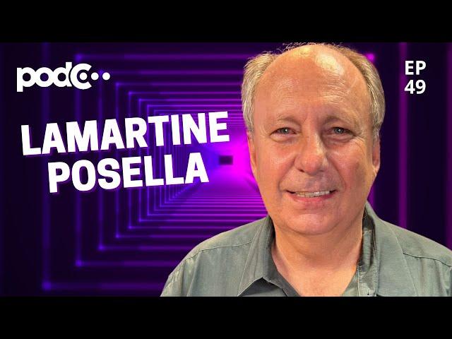 LAMARTINE POSELLA - PODC EP49  #PODCAST #CORTES #CELSOPORTIOLLI