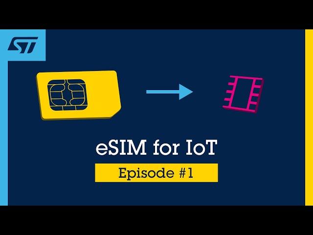 eSIM for IoT: Let’s go back to the basics of eSIMs