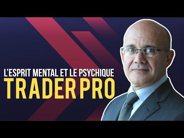 L’Esprit Mental et le Psychique d’un Trader PRO