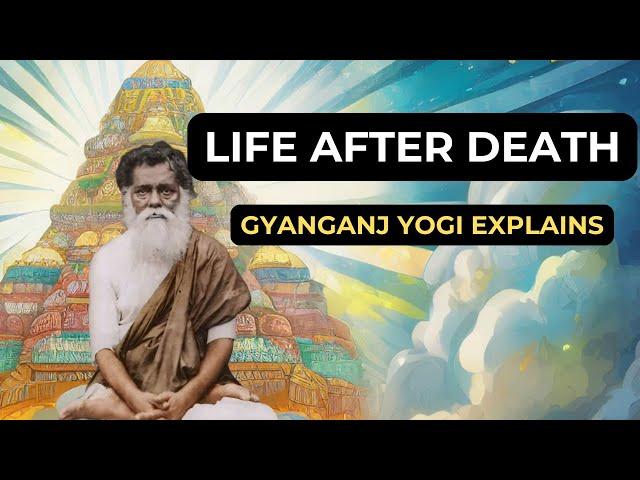 Mysteries of Life After #death: #gyanganj #yogi on Lokas and #Divine Realms