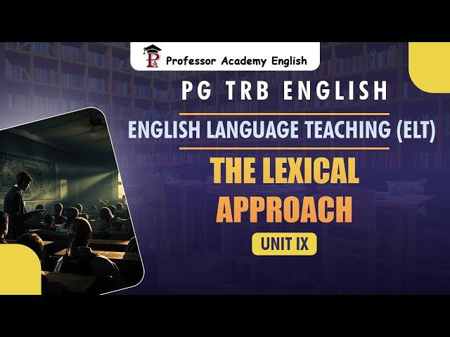 PG TRB English | The Lexical Approach | ELT Unit 9 | Professor Academy