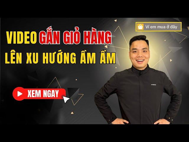 Hiểu thuật toán đề xuất video affiliate tiktok để video gắn giỏ hàng lên xu hướng