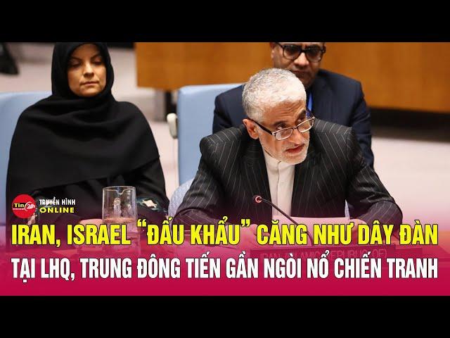 Thế giới hôm nay 21/6: Iran Israel “đấu khẩu” căng như dây đàn tại Liên Hợp Quốc | Tin24h