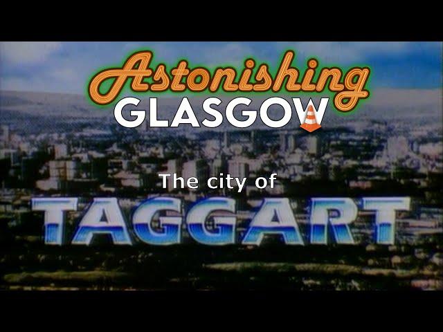 The city of Taggart; Astonishing Glasgow ep59