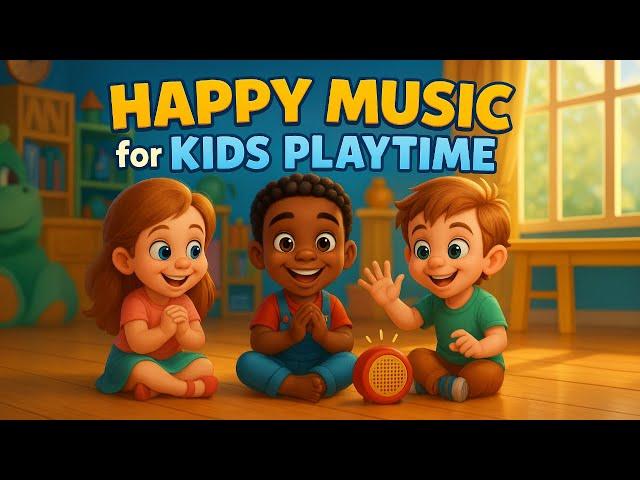 Playtime Music for Kids  Happy Music for Playtime  Best Children's Day 