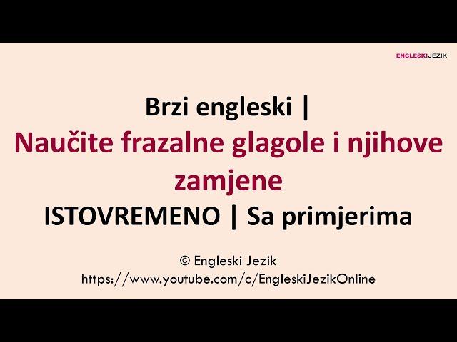 Brzi engleski | Naučite frazalne glagole i njihove zamjene istovremeno | Sa primjerima