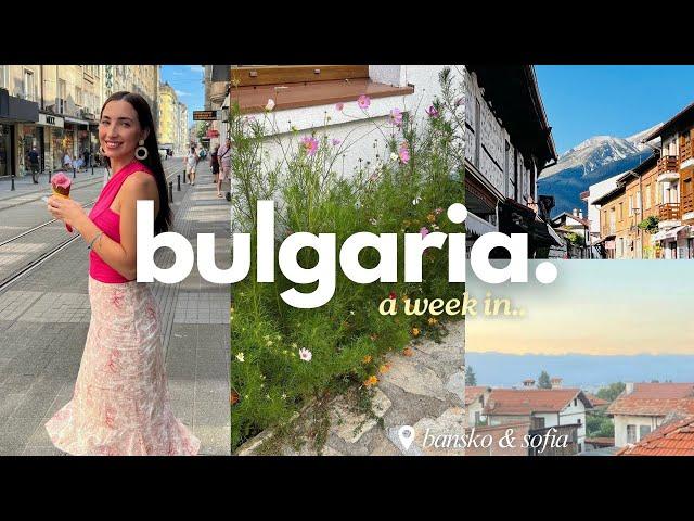 BULGARIA VLOG   | exploring Sofia & Bansko, food, peaceful moments & visiting family