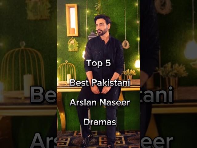 Top 5 Best Arslan Naseer️ Dramas Names| #music #pakistanidramas #arslannaseer