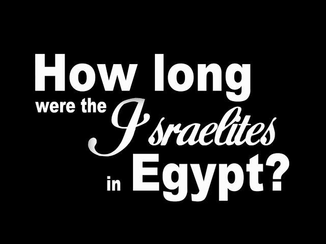 How Long Were The Israelites In Egypt?