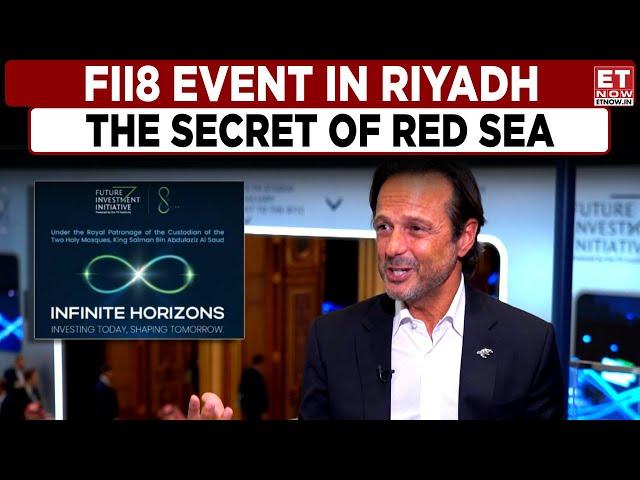 FII8 Event In Riyadh: What Is The Secret Of Red Sea? | John Pagano Red Sea Global CEO | ET Now