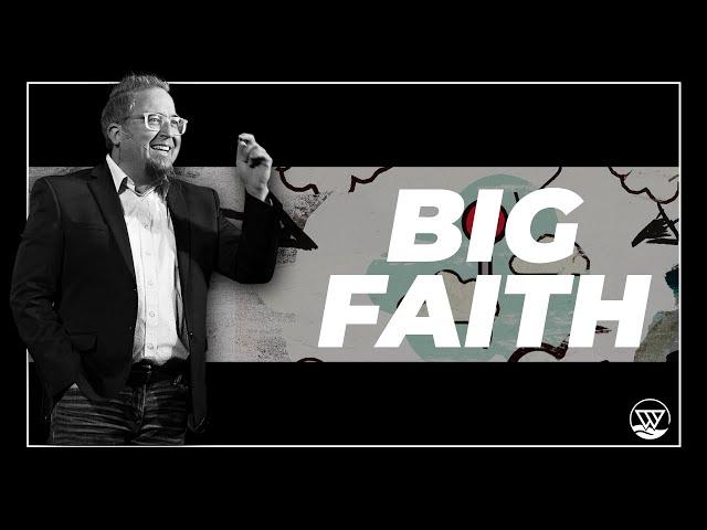 Big Faith - Start Here - Part 2