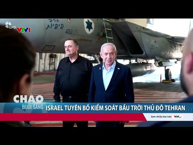 Israel tuyên bố kiểm soát bầu trời thủ đô Tehran (Iran) | VTV24