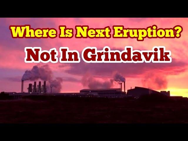 Where Is Next Eruption: Not In Grindavík, Iceland Sundhnúka Hagafell Fissure Eruption Volcano