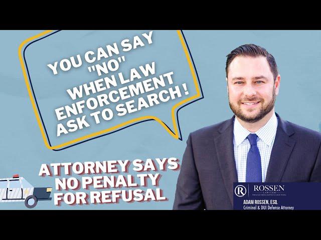 Can you say no to a police search? Criminal Defense Attorney says there is no penalty for saying no