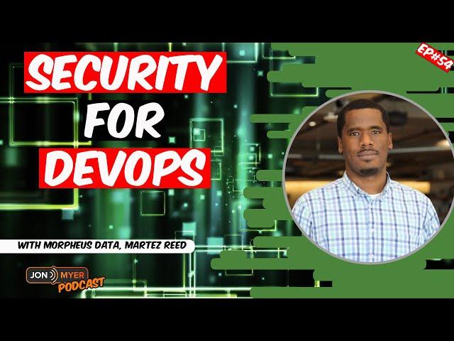 Ep#54 Security for DevOps with Martez Reed