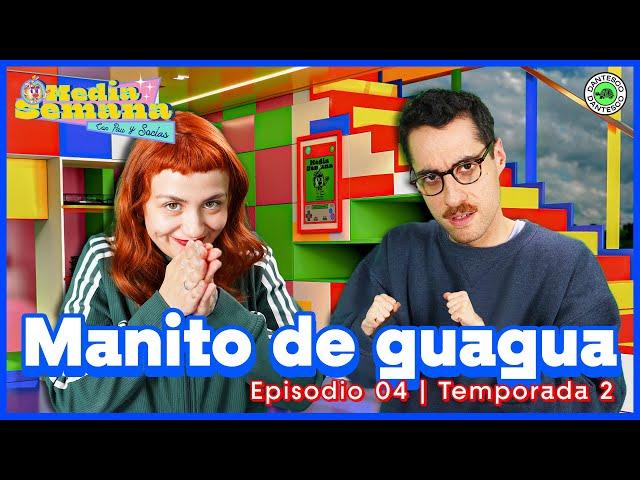 Manito de guagua | Media Semana | #T02 #EP04