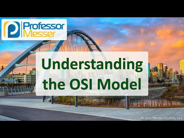 Understanding the OSI Model - N10-008 CompTIA Network+ : 1.1