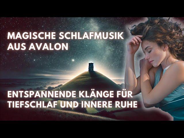 Magische Schlafmusik aus Avalon: Entspannende Klänge für Tiefschlaf und innere Ruhe